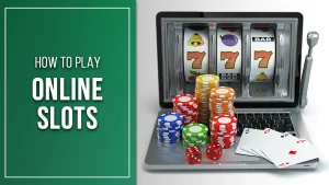 How to play online slots
